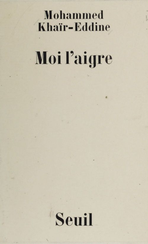 Couverture ebook de Moi l'aigre, de Mohammed Khaïr-Eddine