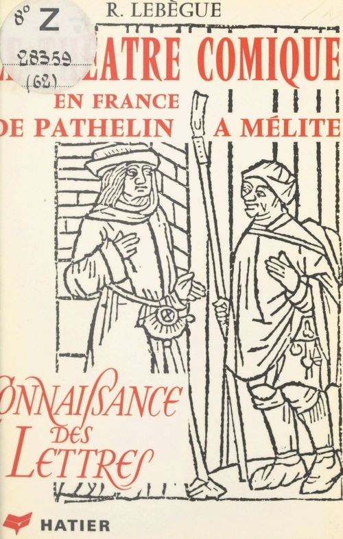 Couverture ebook de Le théâtre comique en France, de Pathelin à Mélite, de Raymond Lebegue
