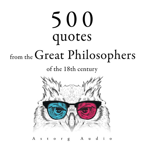 Couverture audiobook de 500 Quotations from the Great Philosophers of the 18th Century, de Beaumarchais, Denis Diderot, Georg Christoph Lichtenberg, Nicolas De Chamfort, Adam Smith