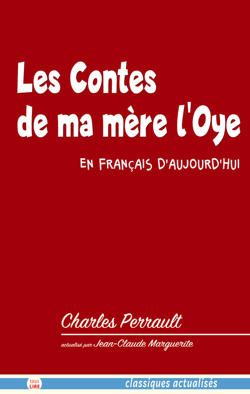 Couverture ebook de Les Contes de ma mère l'Oye en français d'aujourd'hui, de Jean-claude Marguerite, Charles Perrault