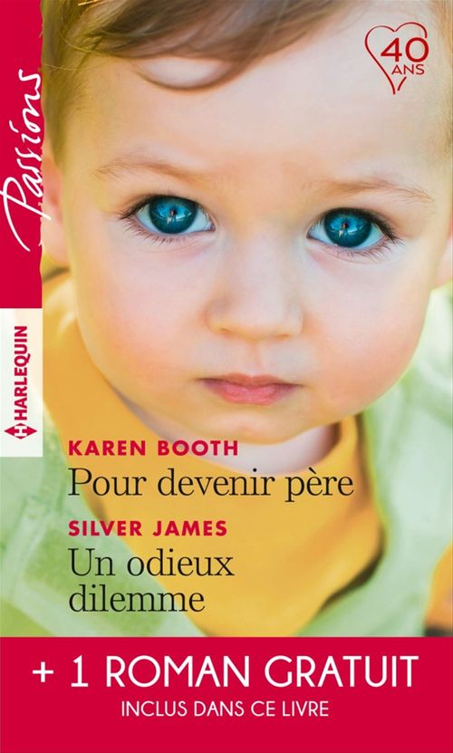 Couverture ebook de Pour devenir père - Un odieux dilemme - Un amant trop parfait, de Karen Booth, Silver James, Christine Rimmer