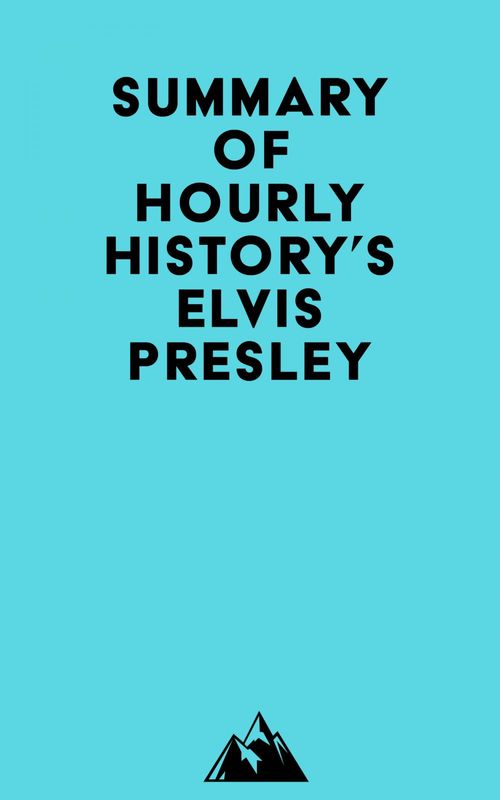 Couverture ebook de Summary of Hourly History's Elvis Presley, de Everest Media