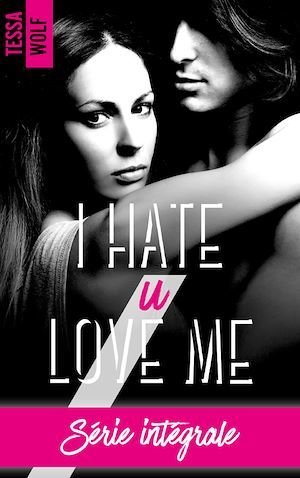 Couverture ebook de I hate u love me - l'intégrale, de Tessa Wolf