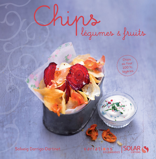 Couverture ebook de Chips, légumes & fruits - Variations gourmandes, de Solveig Darrigo-Dartinet