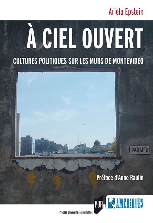 ebook cover of À ciel ouvert - Cultures politiques sur les murs de Montevideo, by Ariela Epstein