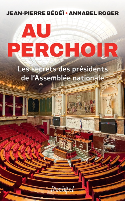 ebook cover of Au perchoir - Les secrets des présidents de l'Assemblée nationale, by Jean-Pierre Bédéï, Annabel Roger