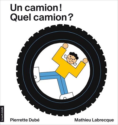ebook cover of Un camion! Quel camion?, by Pierrette Dubé, Mathieu Labrecque