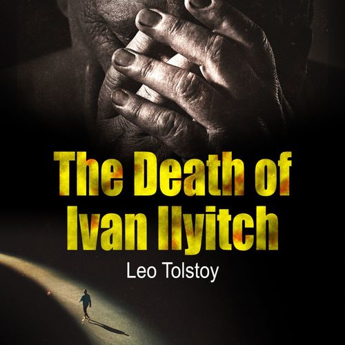 audiobook cover of The Death of Ivan Ilyitch, by Leo Tolstoj