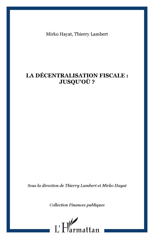 Couverture ebook de La décentralisation fiscale : jusqu'où ?, de Mirko Hayat, Thierry Lambert