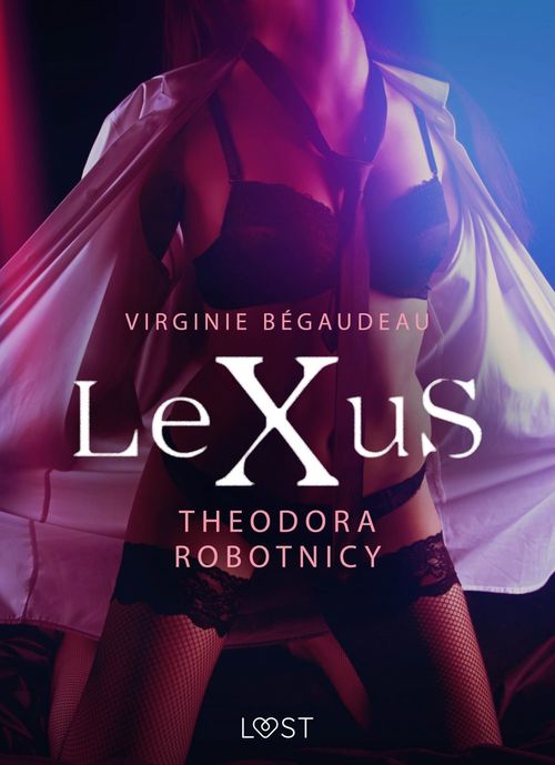 ebook cover of LeXuS: Theodora, Robotnicy - Dystopia erotyczna, by Virginie Begaudeau