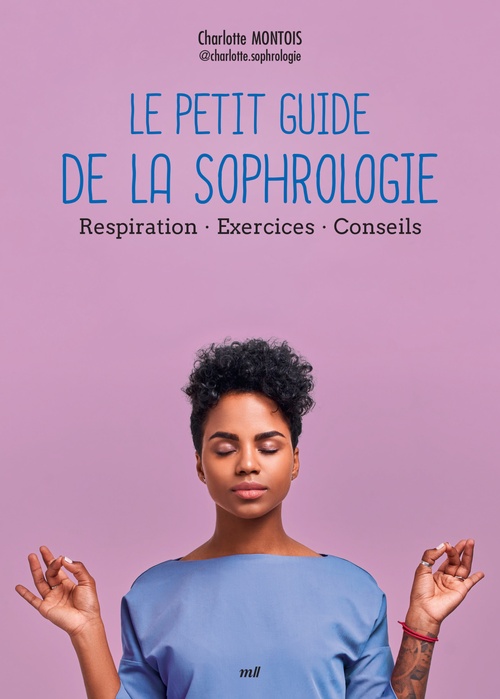 Couverture ebook de Le Petit Guide de la sophrologie : Respiration, Exercices, Conseils, de Charlotte Montois