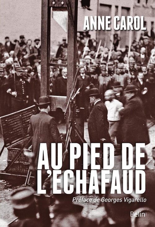 Couverture ebook de Au pied de l'échafaud : Une histoire sensible de l'exécution, de Anne Carol