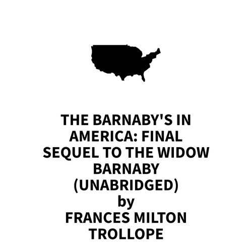 Couverture audiobook de The Barnaby's in America: Final sequel to The Widow Barnaby (UNABRIDGED), de Frances Milton Trollope