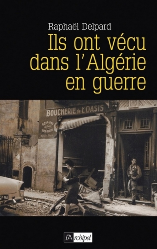Couverture ebook de Ils ont vécu dans l'Algérie en guerre, de Raphaël Delpard