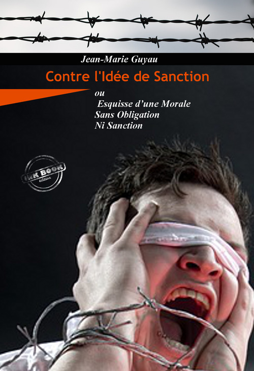 Couverture ebook de Contre l´idée de sanction - ou Esquisse d´une morale sans obligation ni sanction [Nouv. éd. revue et mise à jour], de Jean-marie Guyau