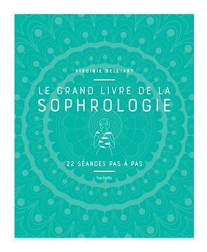 Couverture ebook de Le grand livre de la Sophrologie, de Virginie Belliart