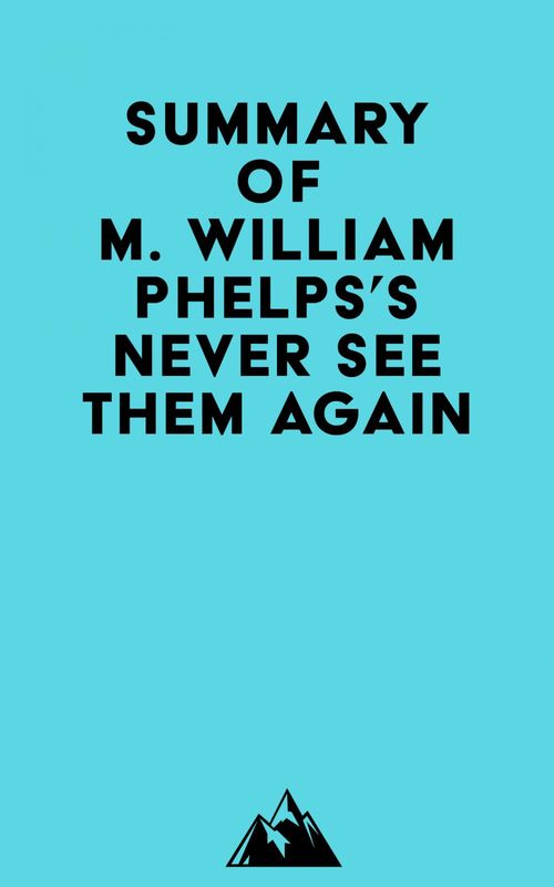 Couverture ebook de Summary of M. William Phelps's Never See Them Again, de Everest Media