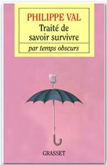 Couverture ebook de Traité de savoir survivre par temps obscurs, de Philippe Val