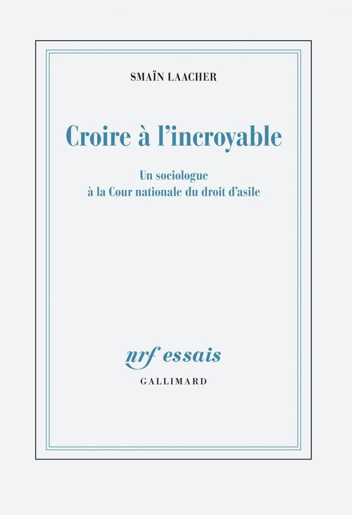 Couverture ebook de Croire à l'incroyable. Un sociologue à la Cour nationale du droit d'asile, de Smaïn Laacher
