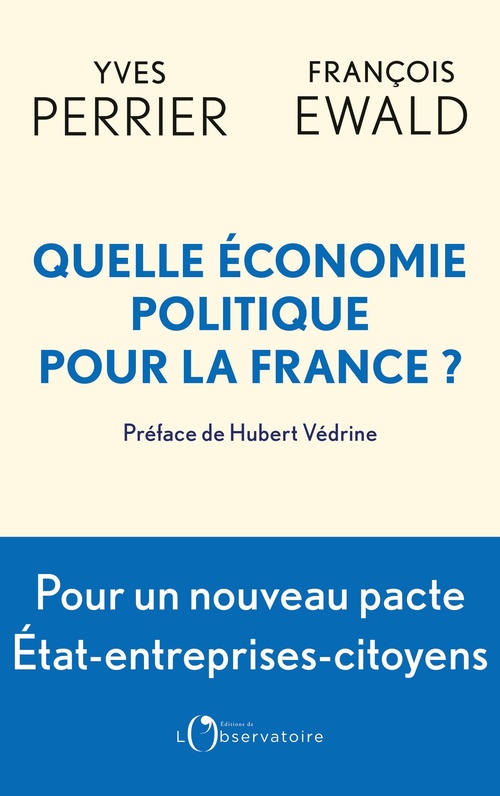 Couverture ebook de Quelle économie politique pour la France ?, de Yves Perrier, François Ewald, Hubert Védrine