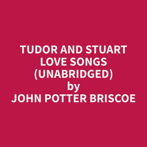 audiobook cover of Tudor and Stuart Love Songs (Unabridged), by John Potter Briscoe