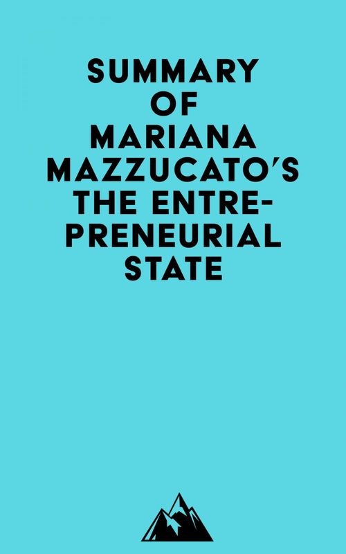ebook cover of Summary of Mariana Mazzucato's The Entrepreneurial State, by Everest Media