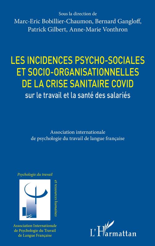 Couverture ebook de Les incidences psycho-sociales et socio-organisationnelles de la crise sanitaire COVID sur le travail et la santé des salariés, de Marc-eric Bobillier chaumon, Bernard Gangloff, Patrick Gilbert