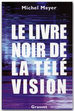 Couverture ebook de Le livre noir de la télévision, de Michel Meyer