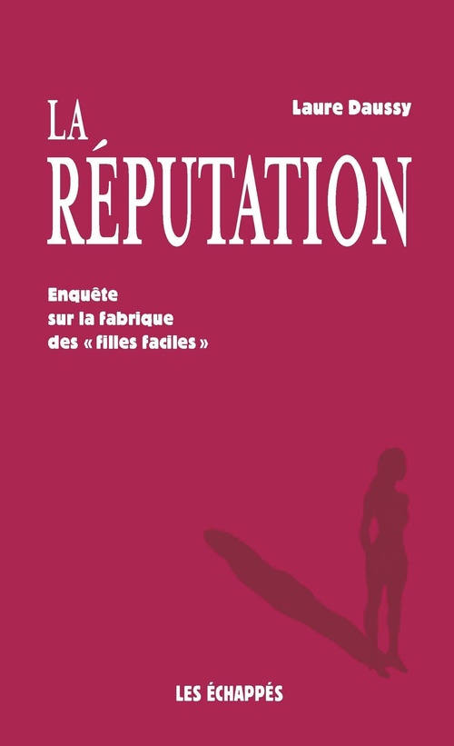 ebook cover of La Réputation - Enquête sur la fabrique des "filles faciles", by Laure Daussy