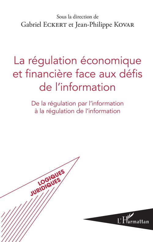 Couverture ebook de La régulation économique et financière face aux défis de l'information, de Jean-Philippe Kovar, Gabriel Eckert