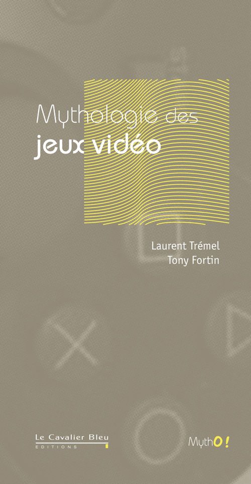 ebook cover of MYTHOLOGIE DES JEUX VIDEO -BE, by Tony Fortin, Laurent Trémel
