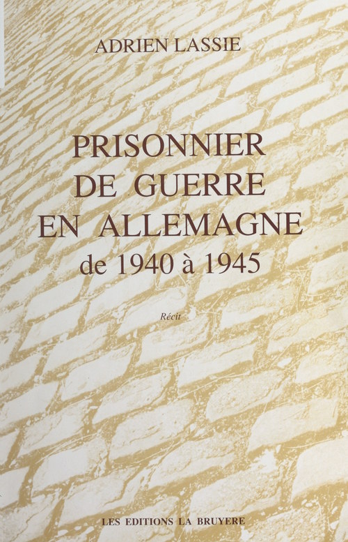 Couverture ebook de Prisonnier de guerre en Allemagne de 1940 à 1945, de Adrien Lassie