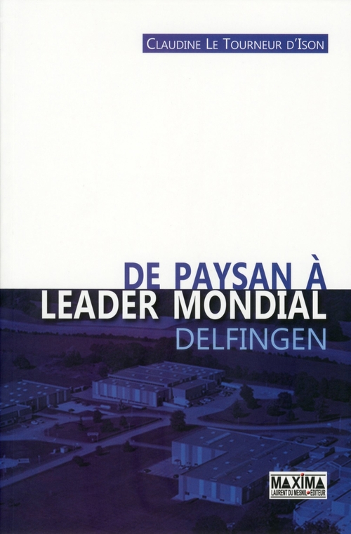 Couverture ebook de De paysan à leader mondial - Delfingen, de Claudine Le Tourneur d'Ison