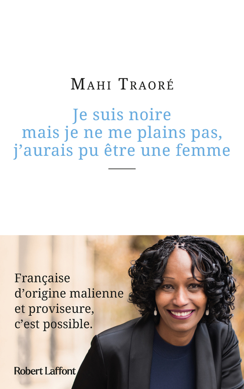 Couverture ebook de Je suis noire mais je ne me plains pas, j'aurais pu être une femme, de Mahi Traoré