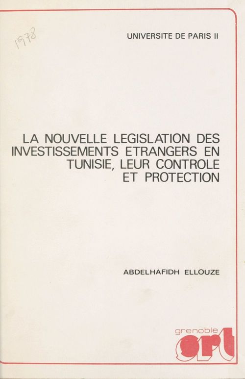 Couverture ebook de La nouvelle législation des investissements étrangers en Tunisie, leur contrôle et protection, de Abdelhafidh Ellouze