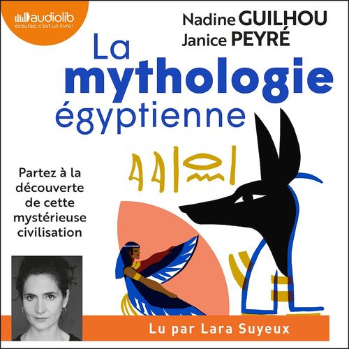 Couverture audiobook de La Mythologie égyptienne, de Nadine Guilhou, Janice Peyré