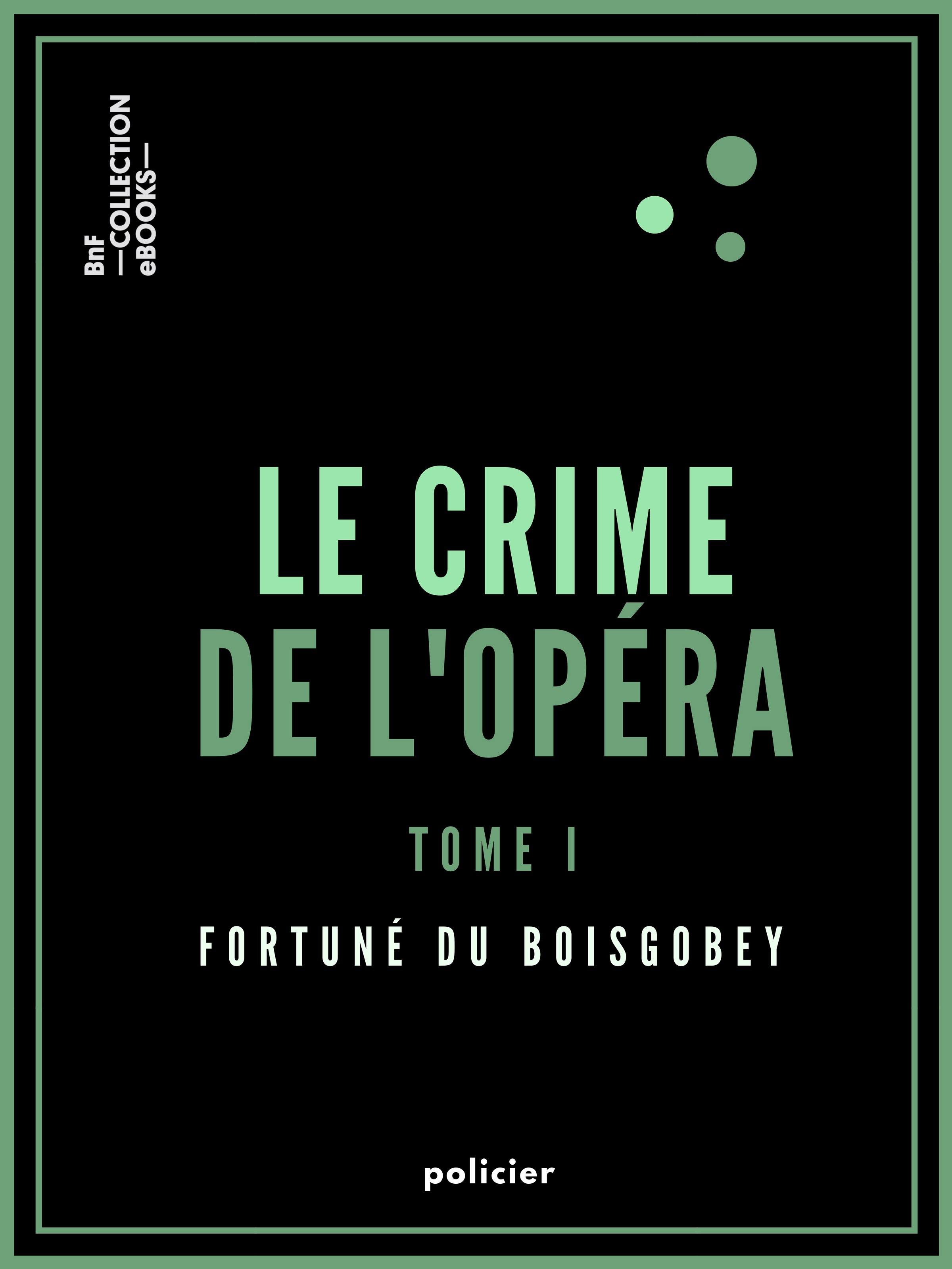 Couverture ebook de Le Crime de l'Opéra, de Fortune Du Boisgobey