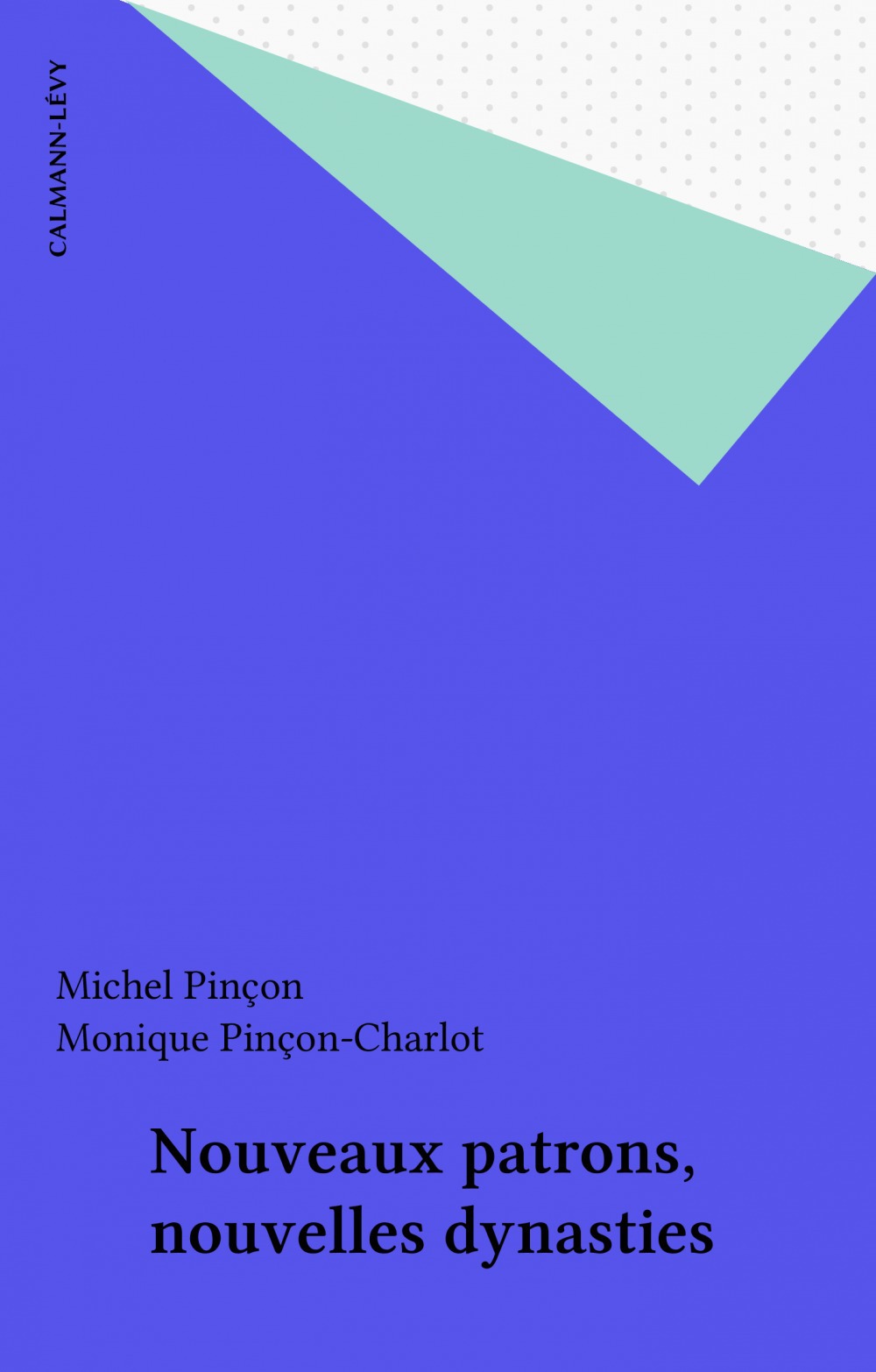 ebook cover of Nouveaux patrons, nouvelles dynasties, by Monique Pinçon-Charlot, M Pincot