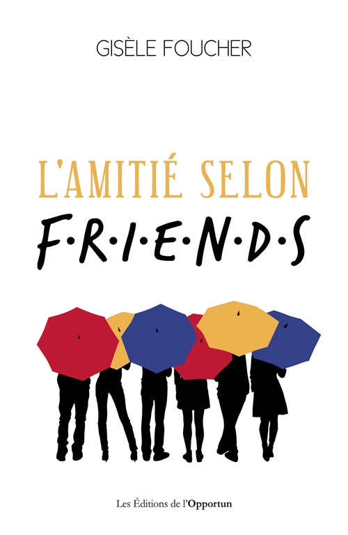 Couverture ebook de L'amitié selon Friends, de Gisèle Foucher