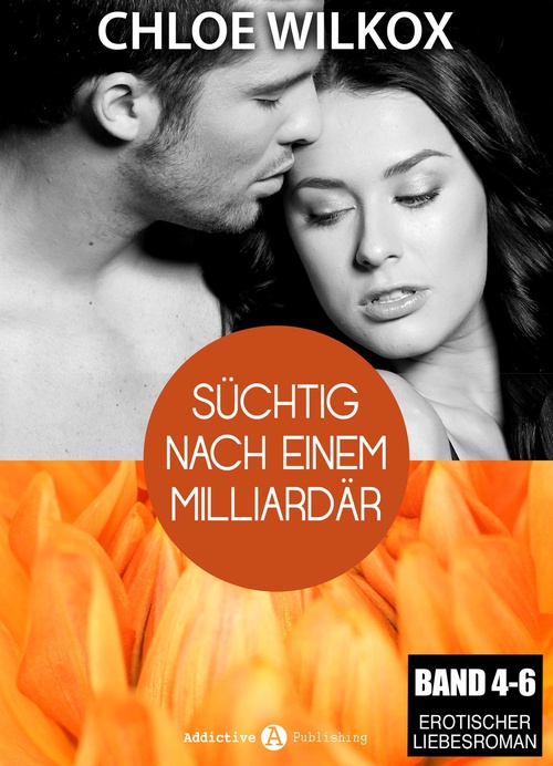 Couverture ebook de Süchtig nach einem Milliardär - Band 4-6, de Chloe Wilkox