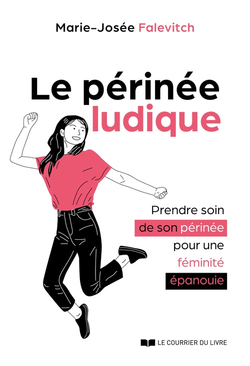 Couverture ebook de Le Périnée ludique - Prendre soin de son périnée pour une féminité épanouie, de Marie-Josée Falevitch