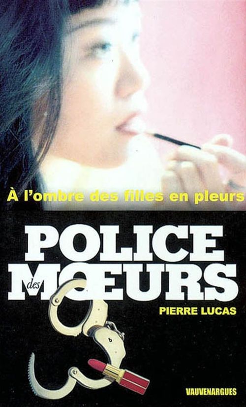 ebook cover of Police des moeurs n°154 A l'ombre des filles en pleurs, by Pierre Lucas