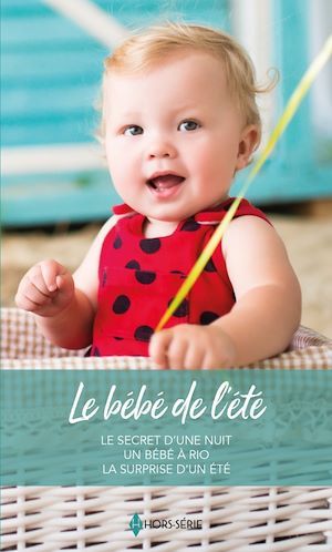 ebook cover of Le bébé de l'été, by Colleen Faulkner, Jennie Lucas, Lindsay Armstrong