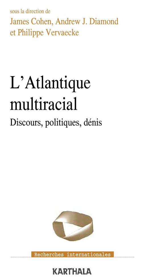 Couverture ebook de L'Atlantique multiracial - Discours, politiques, dénis, de James Cohen, Andrew J. Diamond, Philippe Vervaecke