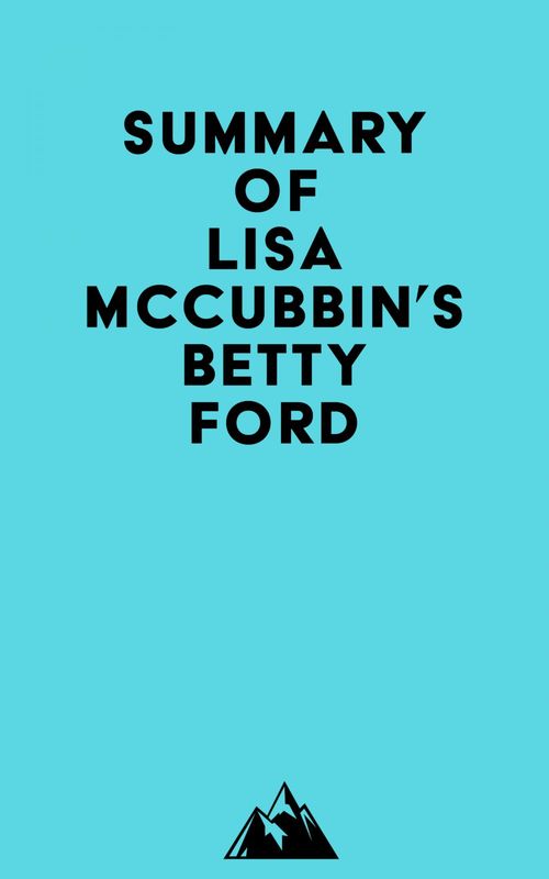 Couverture ebook de Summary of Lisa McCubbin's Betty Ford, de Everest Media