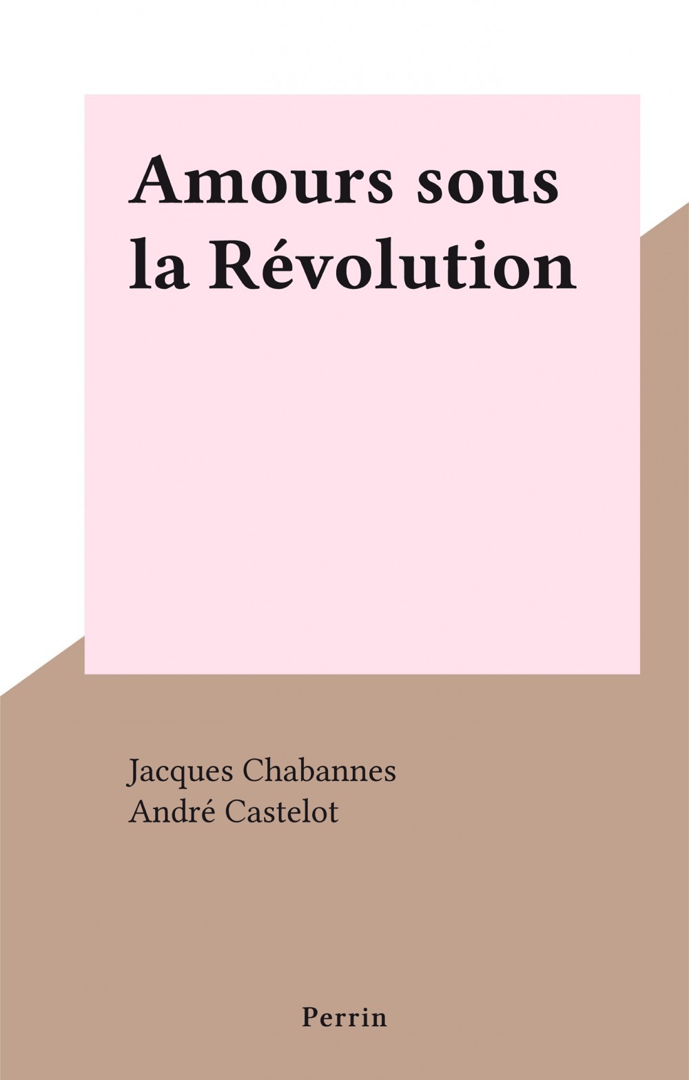 Couverture ebook de Amours sous la Révolution, de Jacques Chabannes