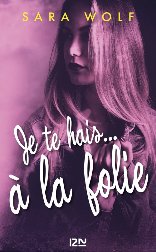 ebook cover of Je te hais... à la folie - tome 2, by Sara Wolf