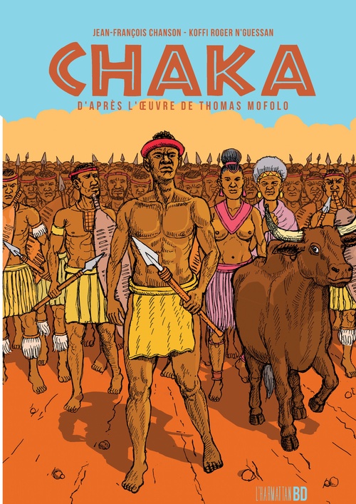 ebook cover of Chaka d'après l'oeuvre de Thomas Mofolo, by Christophe Cassiau Haurie, Koffi roger N'guessan, Jean-François Chanson
