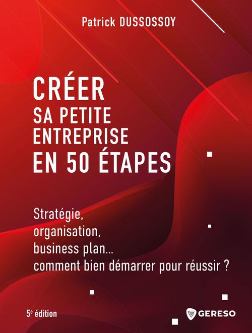 Couverture ebook de Créer sa petite entreprise en 50 étapes, de Patrick Dussossoy