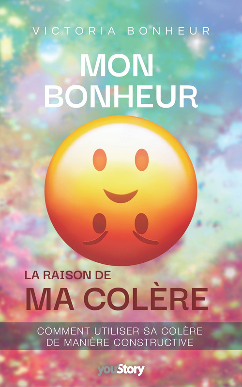 Couverture ebook de Mon bonheur : la raison de ma colère, de Victoria Bonheur